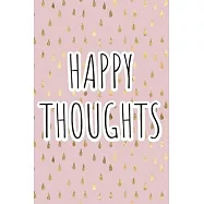 Happy Thoughts: Beautiful, Sentimental, Cute, funny, I love you Journal, Girlfriend or Boyfriend, friend, wife or