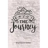 Enjoy The Journey: Inspirational Dot Grid Blank Notebook Journal 6" x 9"