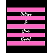 Believe In Your Brand: Journal, Diary & Notebook For the Everyday Girl Boss With 120 Pages (Boss Lady Gifts)