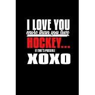 I Love you more than you love hockey.. If that&rsquo;&rsquo;s possible XOXO: Food Journal - Track your Meals - Eat clean and fit