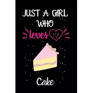 Just A Girl Who Loves Cake: A Great Gift Lined Journal Notebook For Cake Lovers.Best Gift Idea For Christmas/Birthday