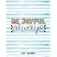 Be Joyful Always 2020 Planner: Dated Weekly Diary With To Do Notes Bible Verse Cover