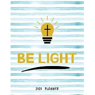 Be Light 2020 Planner: Dated Weekly Diary With To Do Notes Bible Verse Cover