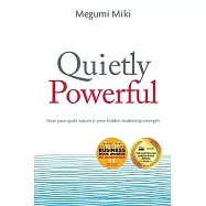 Quietly Powerful: How your quiet nature is your hidden leadership strength