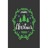Fresh Farm Christmas trees: Beautiful Christmas Journal to write in Best Wishes happy Christmas images Notebook, Blank