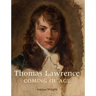 Thomas Lawrence: The Wonder of the Times 1780-94