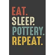 Eat Sleep Pottery Repeat: Potter Birthday Gifts Notebook Journal for Recording Notes, Thoughts and Wishes - 110 Pages 6