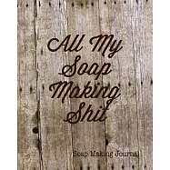 Soap Making Journal: Write & Record Your Recipes Notebook
