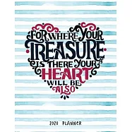For Where Your Treasure Is There Your Heart Will Be Also 2020 Planner: Dated Weekly Diary With To Do Notes Bible Verse