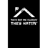 They See Me Closin&rsquo;&rsquo; They Hatin&rsquo;&rsquo;: Funny Lined Notebook Journal Gag Gift for Real Estate Brokers, Agents and Realtors
