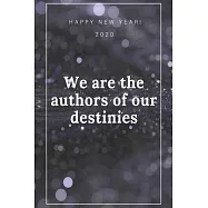 Happy New Year 2020: "We are the authors of our destinies", Journal, Diary, New Year Gift (120 Pages, Blank, 6 x 9
