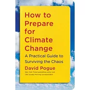How to Prepare for Climate Change: A Practical Guide to Surviving the Chaos