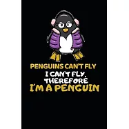 Penguins Can&rsquo;&rsquo;t Fly: Blank Lined Penguin Notebook Journal (6X9) Writing And Sketching Great Idea For Penguin Lovers