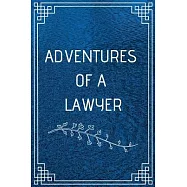 Adventure of a Lawyer: Perfect Gift For Adventure Lover (100 Pages, Blank Notebook, 6 x 9) (Cool Notebooks) Paperback