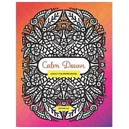 Calm Down - Adult Colouring Book: Colouring Book With Symmetrical Drawing and Patterns To Relieve Your Stress