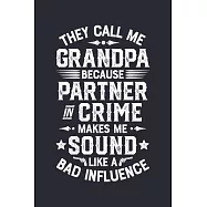 They Call Me Grandpa Because Partner In Crime Makes Me Sound Like a Bad Influence: Dad Lined Notebook, Journal