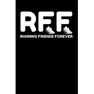 RFF Running Friends Forever: Lined Journal Notebook for Marathon Runners, Men and Women Who Love to Run, Running