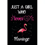 Just A Girl Who Loves Flamingo: A Great Gift Lined Journal Notebook For Flamingo Lovers.Best Gift Idea For Christmas