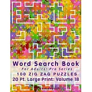 Word Search Book For Adults: Pro Series, 100 Zig Zag Puzzles, 20 Pt. Large Print, Vol. 18