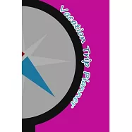 Trip Planner and travel journal: Vacation leisure notebook with packing & more checklist, budget plan, itinerary