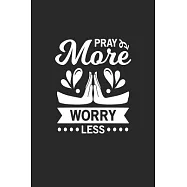 Pray more worry less: Pray more worry less Sketchpaper Notebook or Gift for Christians with 110 Pages in 6"x 9