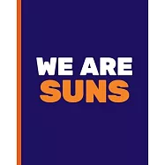 We Are Suns: Basketball Game Stats Book, Large Size (8" X 10"), 164 Pages (82 Games), Log The Best Player You Love