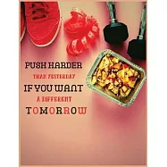 Push harder than yesterday if you want a different tomorrow: fitness journal lined notebook.8.5x11 lined journal, matte
