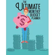 The Ultimate Monthly Budget Planner: Easy To Use Weekly And Monthly Expense Tracker Pages Control & Organize Your
