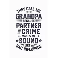 They Call Me Grandpa Because Partner In Crime Makes Me Sound Like a Bad Influence: Dad Lined Notebook, Journal