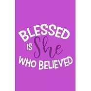 Blessed Is She Who Believed: Blank Lined Notebook: Bible Scripture Christian Journals Gift 6x9 - 110 Blank Pages