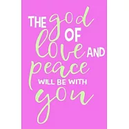 The God Of Love And Peace Will Be With You: Blank Lined Notebook: Bible Scripture Christian Journals Gift 6x9 - 110