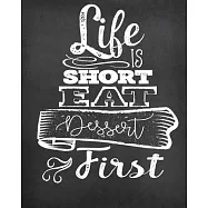 Life Is Short Eat Dessert First: Blank Recipe Journal to Write in, Farmhouse Chalkboard Look; Perfect to Make Your Own