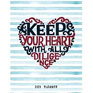 Keep Your Heart With All Diligence 2020 Planner: Dated Weekly Diary With To Do Notes Bible Verse Cover