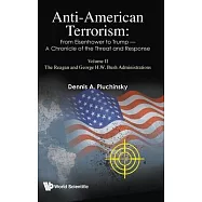 Anti-American Terrorism: From Eisenhower to Trump - A Chronicle of the Threat and Response: Volume II: The Reagan and