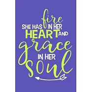 She Has Fire In Her Heart And Grace In Her Soul: Blank Lined Notebook: Bible Scripture Christian Journals Gift 6x9