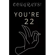 Congrats! You&rsquo;&rsquo;re 22: Lined notebook, birthday, christmas gift for woman and man who are twenty-two years old, journal