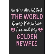 As A Matter Of Fact The World Does Revolve Around My Golden Newfie: Lined Journal, 120 Pages, 6 x 9, Golden Newfie Dog