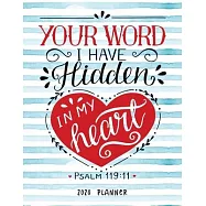 Your Word I Have Hidden In My Heart Psalm 119: 11 2020 Planner: Dated Weekly Diary With To Do Notes Bible Verse Cover