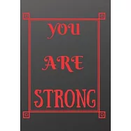 You Are Strong: Scribble down your thoughts in this beautiful inspired Notebook/ Journal BE MOTIVATED BY THIS POSITIVE