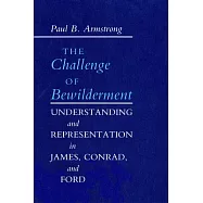 Challenge of Bewilderment: Understanding and Representation in James, Conrad, and Ford