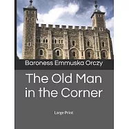 The Old Man in the Corner: Large Print