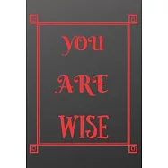 You Are Wise: Scribble down your thoughts in this beautiful inspired Notebook/ Journal BE MOTIVATED BY THIS POSITIVE