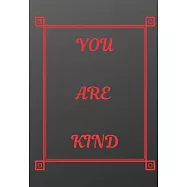 You Are Kind: Scribble down your thoughts in this beautiful inspired Notebook/ Journal BE MOTIVATED BY THIS POSITIVE