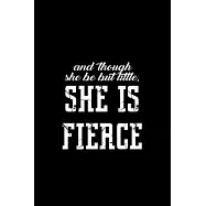 And though she be but little, she is fierce: 110 Game Sheets - 660 Tic-Tac-Toe Blank Games - Soft Cover Book for Kids