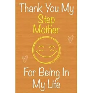 Thank You My StepMother For Being In My Life: Gift Book For StepMother, Christmas Gift Book, Mother&rsquo;&rsquo;s Day Gift