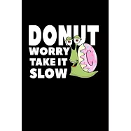 Donut Worry Take It Slow: Composition Lined Notebook Journal Funny Gag Gift For Donuts Theme Party