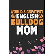 World&rsquo;&rsquo;s Greatest English Bulldog Mom: Cool English Bulldog Dog Journal Notebook - English Bulldog Puppy Lover Gifts