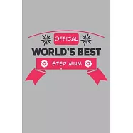 Official Worlds Best Step Mum: Lined Notebook unique design for the Mom/Mum/Mother/Wife in your life.