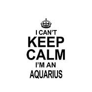 I Can&rsquo;&rsquo;t Keep Calm I&rsquo;&rsquo;m An Aquarius: Cool Aquarius Notebook, Journal Gift, Diary, Doodle Gift or Notebook - 6 x 9
