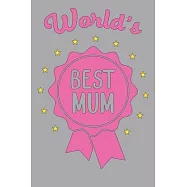 World&rsquo;&rsquo;s Best Mum: Lined Notebook unique design for the Mom/Mum/Mother/Wife in your life.